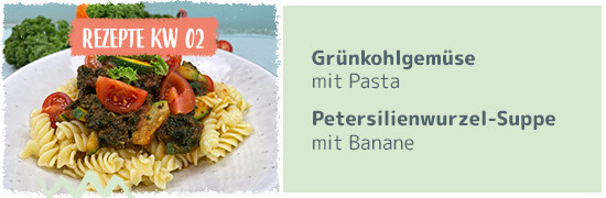 Rezept Kw 02 Grünkohlgemüse mit Pasta, Petersilienwurzel-Suppe mit Banane